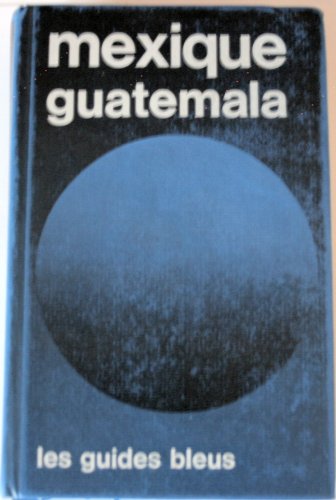 Stock image for Mexique, Guatemala (Guides bleus) for sale by Ammareal