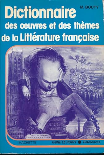 Dictionnaire des oeuvres et des th mes de la litt rature fran aise - Michel Bouty