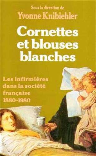 Beispielbild fr Cornettes et blouses blanches - Yvonne Knibiehler zum Verkauf von Book Hmisphres