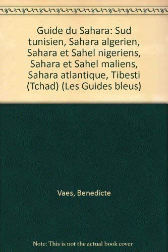 Beispielbild fr Guide du Sahara : Sud tunisien, Sahara algrien, Sahara et Sahel nigriens, Sahara et Sahel maliens, Sahara atlantique, Tibesti Tchad (Les G zum Verkauf von Ammareal