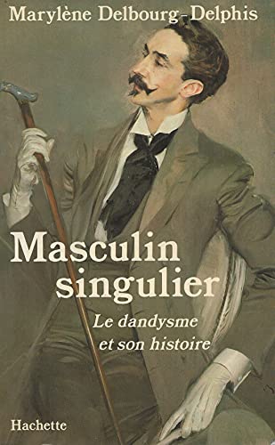 Masculin singulier : Le Dandysme et son histoire (dédicacé)