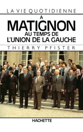 Stock image for La vie quotidienne  Matignon au temps de l'union de la gauche for sale by Librairie Th  la page