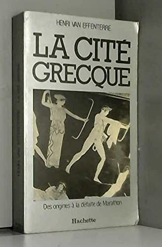 Beispielbild fr La cite grecque : des origines a la defaite de marathon zum Verkauf von Ammareal