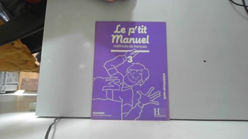 9782010109966: Le P'tit Manuel - Level 3: Teacher's Guide 3