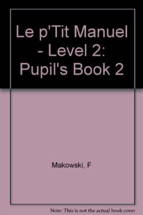 9782010109973: Le p'Tit Manuel - Level 2: Pupil's Book 2