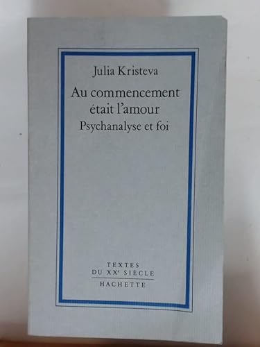 Au Commencement Ã©tait l'amour (Textes du 20Ã¨me siÃ¨cle) (9782010112416) by Julia-kristeva