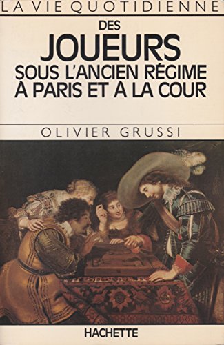 9782010112850: La vie quotidienne des joueurs sous l'Ancien Régime à Paris et à la cour (French Edition)