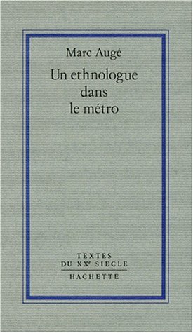 Un ethnologue dans le meÌtro (Textes du XXe sieÌ€cle) (French Edition) (9782010114090) by AugeÌ, Marc