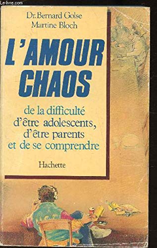 9782010114908: L'Amour chaos : De la difficult d'tre adolescents, d'tre parents et de se comprendre