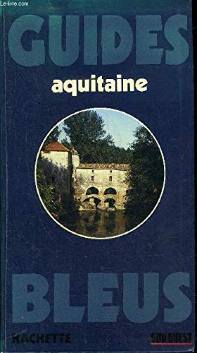 Beispielbild fr Guide bleu Aquitaine (Guides bleus) zum Verkauf von Librairie Theatrum Mundi