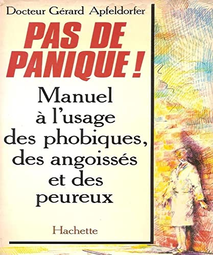 Beispielbild fr Pas de panique ! : Manuel  l'usage des phobiques, des angoisss et des peureux zum Verkauf von medimops