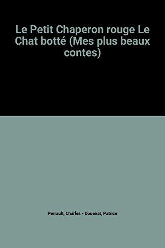 Beispielbild fr Le Petit Chaperon Rouge Le Chat Bott (mes Plus Beaux Contes) zum Verkauf von RECYCLIVRE