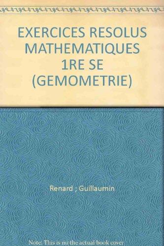 Stock image for EXERCICES RESOLUS MATHEMATIQUES 1RE SE (GEMOMETRIE) for sale by Librairie Th  la page