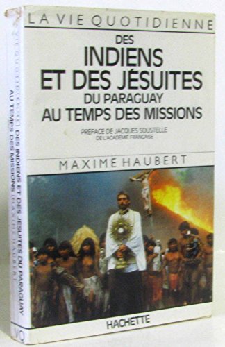 Beispielbild fr La vie quotidienne des indiens et des jesuites du paraguay au temps des missions zum Verkauf von Wonder Book