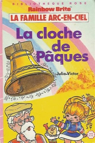 9782010127007: La cloche de Pques : La famille Arc-en-ciel : Collection : Bibliothque rose cartonne