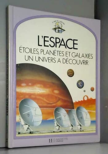 Imagen de archivo de L'ESPACE, ETOILES, PLANETES ET GALAXIES UN UNIVERS A DECOUVRIR a la venta por Librairie rpgraphic