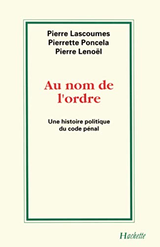 Stock image for Au Nom de l'ordre : une histoire politique du code pnal for sale by Ammareal