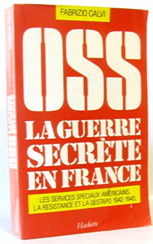 Imagen de archivo de Oss, La Guerre Secrte En France : 1942-1945, Les Services Spciaux Amricains, La Rsistance Et La a la venta por RECYCLIVRE