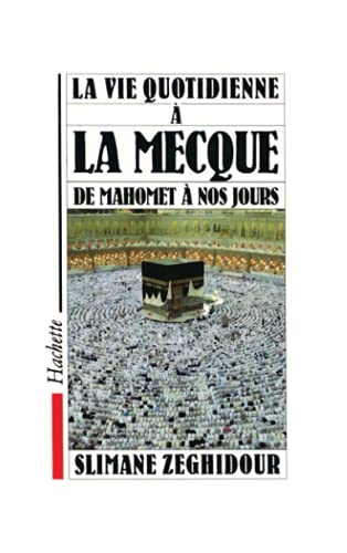 9782010139475: La Vie quotidienne a la Mecque de Mahomet  nos jours