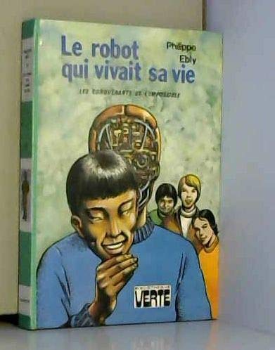 Stock-Bild f�r Le Robot qui vivait sa vie (Biblioth�que verte)