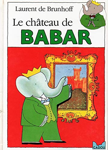 Le chÃ¢teau de Babar (9782010142581) by Laurent De Brunhoff