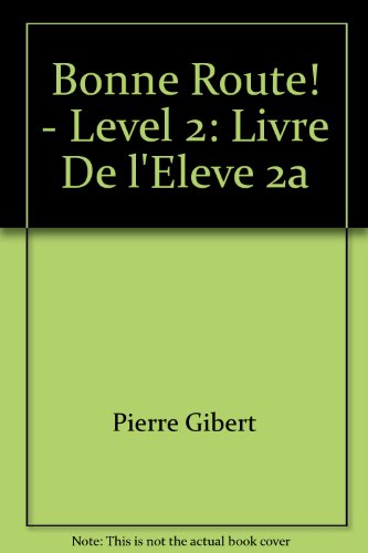 Stock image for Bonne Route! - Level 2: Livre De L'eleve 2A for sale by SecondSale
