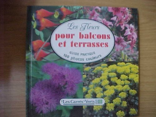 Stock image for Les Fleurs pour balcons et terrasses (Les Carrs verts.) for sale by Ammareal
