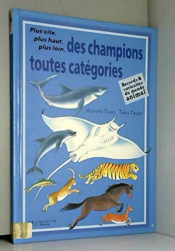 Beispielbild fr Plus vite, plus haut, plus loin, des champions toutes catgories (Records & curiosits du monde animal) zum Verkauf von Ammareal