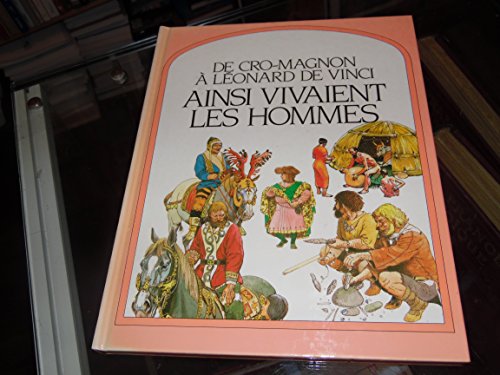 Beispielbild fr De Cro Magnon  Lonard de Vinci : ainsi vivaient les hommes zum Verkauf von Ammareal