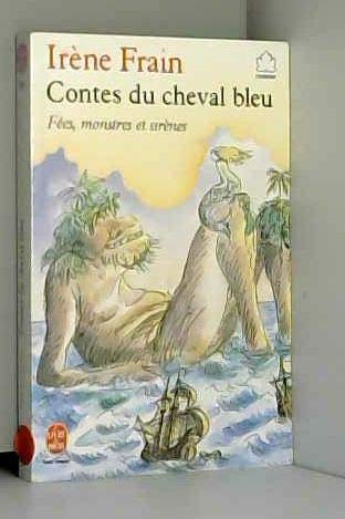 Imagen de archivo de Contes du cheval bleu les jours de grand vent : Fes, monstres et sirnes (Le Livre de poche) a la venta por Ammareal