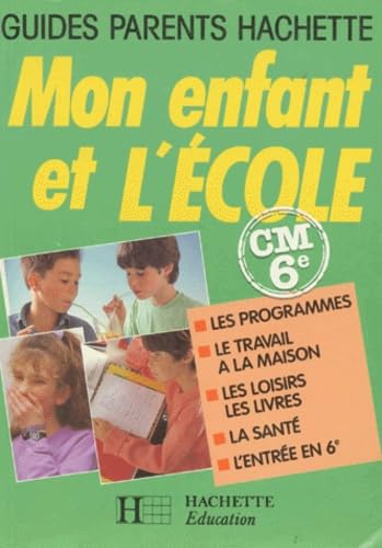 Beispielbild fr Mon enfant et l'cole. 2. Mon enfant et l'cole. les programmes, le travail  la maison, les loisirs, les livres, la sant, l'entre en 6e. CM, 6e zum Verkauf von Chapitre.com : livres et presse ancienne