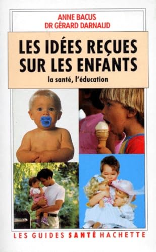 Stock image for IDEES RECUES SUR LES ENFANTS SANTE EDUCATION DR DARNAUD-G+BACUS-A for sale by LIVREAUTRESORSAS