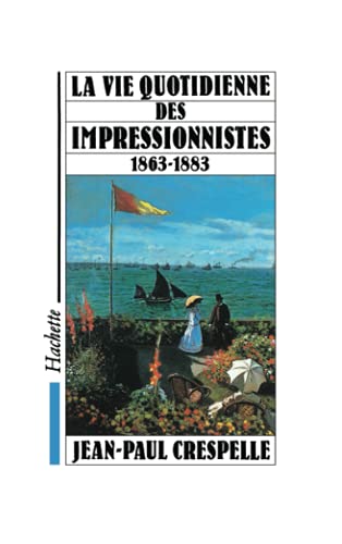 Vie Quotidienne des impressionnistes (9782010153389) by Crespelle, Jean-Paul