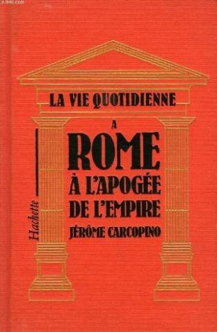 Beispielbild fr La vie quotidienne  Rome  l'apoge de l'Empire zum Verkauf von medimops