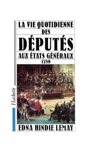 9782010154690: La Vie quotidienne des Dputs aux Etats Gnraux 1789