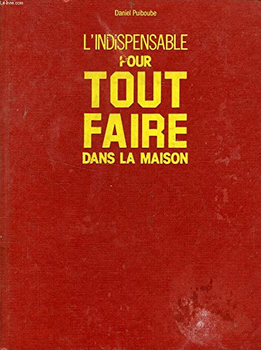 Beispielbild fr L'indispensable pour tout faire dans la maison (Le grand livre du mois) zum Verkauf von Librairie Th  la page