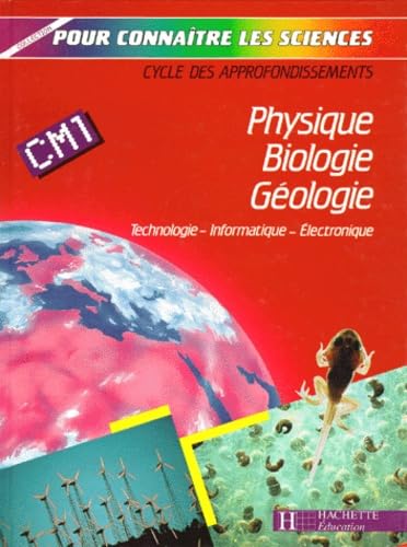 Stock image for Physique, biologie, gologie, technologie, informatique, lectronique, CM1. Livre de l'lve for sale by Ammareal