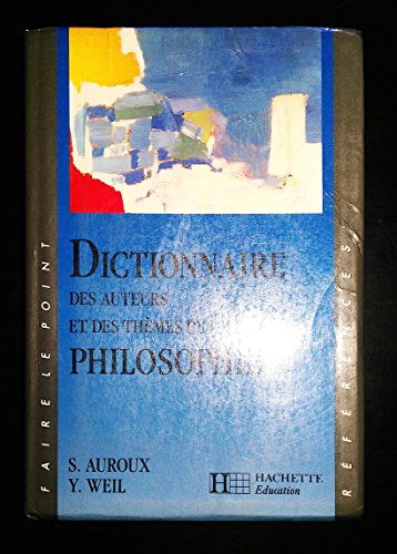 Stock image for Dictionnaire des auteurs et des th mes de la philosophie Auroux, Sylvain and Weil, Yvonne for sale by LIVREAUTRESORSAS