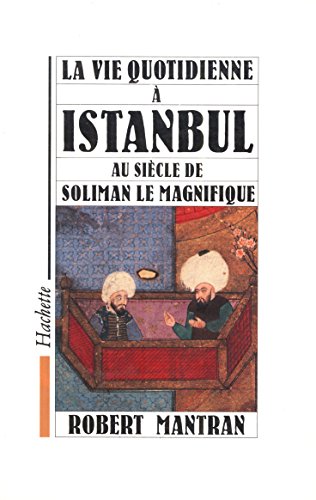9782010161520: La vie quotidienne  Istanbul: Au sicle de Soliman le Magnifique