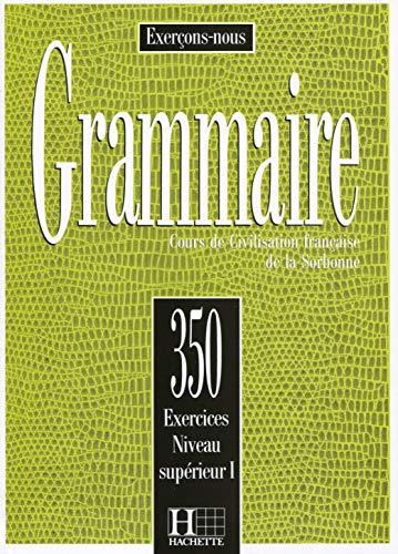 9782010162893: 350 exercices. Grammaire. Suprieur. Livre de l'lve. Per le Scuole superiori (Vol. 1): 350 Exercices Niveau Superieur