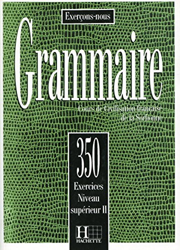 Beispielbild fr 350 Exercices De Grammaire - Livre De l'Eleve Niveau Superieur II: Les 350 Exercices - Grammaire - Sup rieur 2 - Livre de l' l ve (Exercons-Nous: 350 . - Livre De l'Eleve Niveau Superieur II) zum Verkauf von WorldofBooks