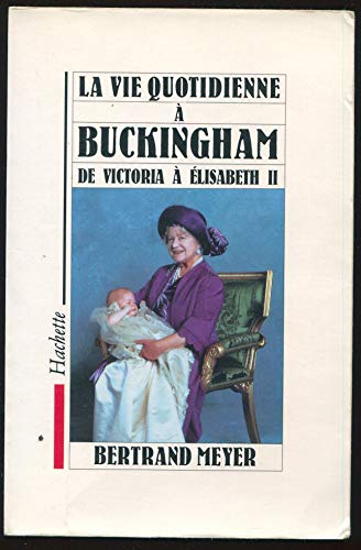 Beispielbild fr La Vie Quotidienne  Buckingham de Victoria  Elisabeth II zum Verkauf von ARTLINK