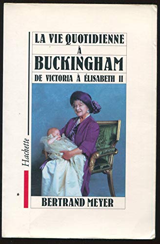 9782010163258: La vie quotidienne  Buckingham de Victoria  Elisabeth II