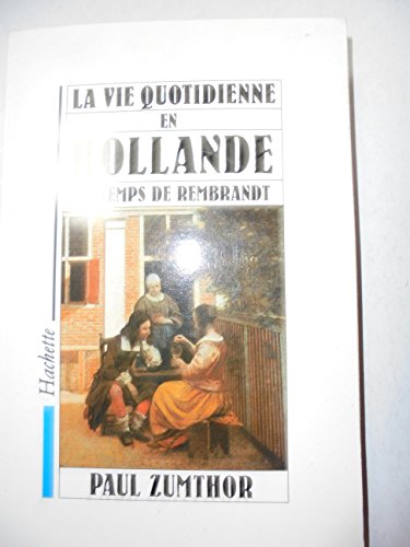 Stock image for La Vie quotidienne en Hollande au temps de Rembrandt for sale by medimops