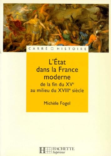 Beispielbild fr L'Etat dans la France moderne de la fin du XVe au milieu du XVIIIe sicle (Collection : "Carr Histoire" n15) zum Verkauf von Le-Livre