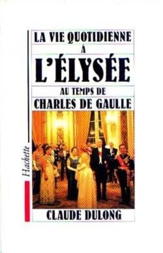 Beispielbild fr La vie quotidienne  l'Elyse au temps de Charles de Gaulle zum Verkauf von medimops