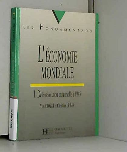 Beispielbild fr L'conomie mondiale t1 : de la revolution industrielle a 1945 zum Verkauf von Better World Books