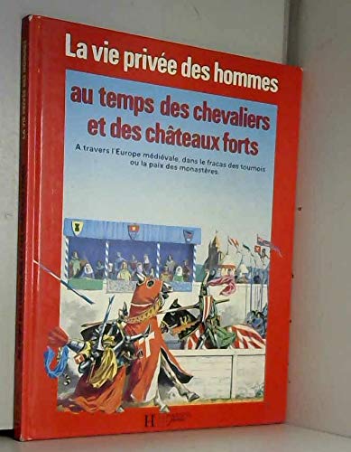 Beispielbild fr La Vie prive des hommes Tome 5 : Au temps des chevaliers et des chteaux forts zum Verkauf von Ammareal