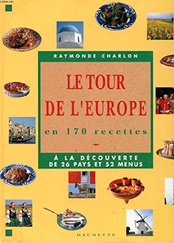 9782010167157: Le tour de l'Europe en 170 recettes : 26 pays et 52 menus