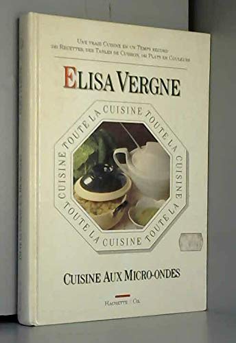 Stock image for Toute la cuisine aux micro-ondes; 240 recettes, des tables de cuisson, 140 plats en couleurs. for sale by AUSONE